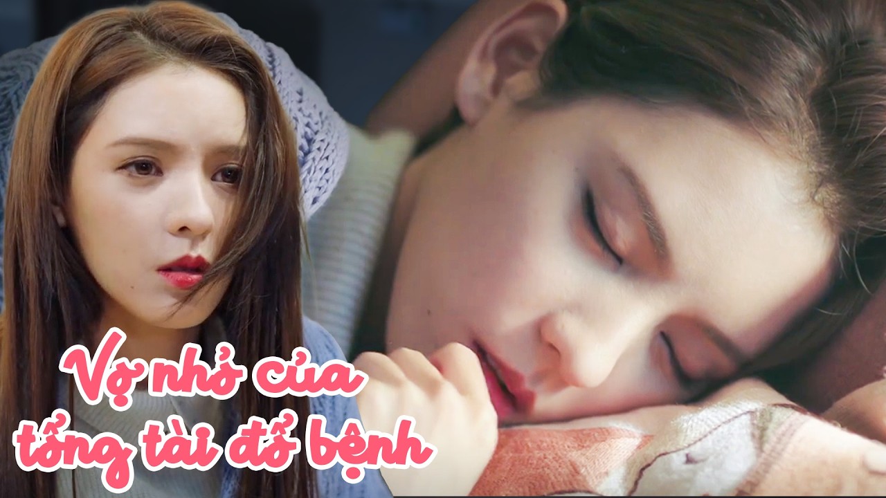 Vợ nhỏ của tổng tài đổ bệnh khiến anh SỢ XANH MẶT | Phim BÁC SĨ MỸ NAM