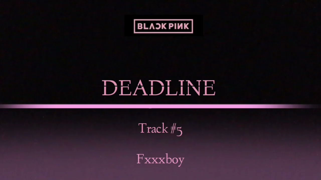 Fxxxboy (DEADLINE) BLACKPINK CANCION OFICIAL 