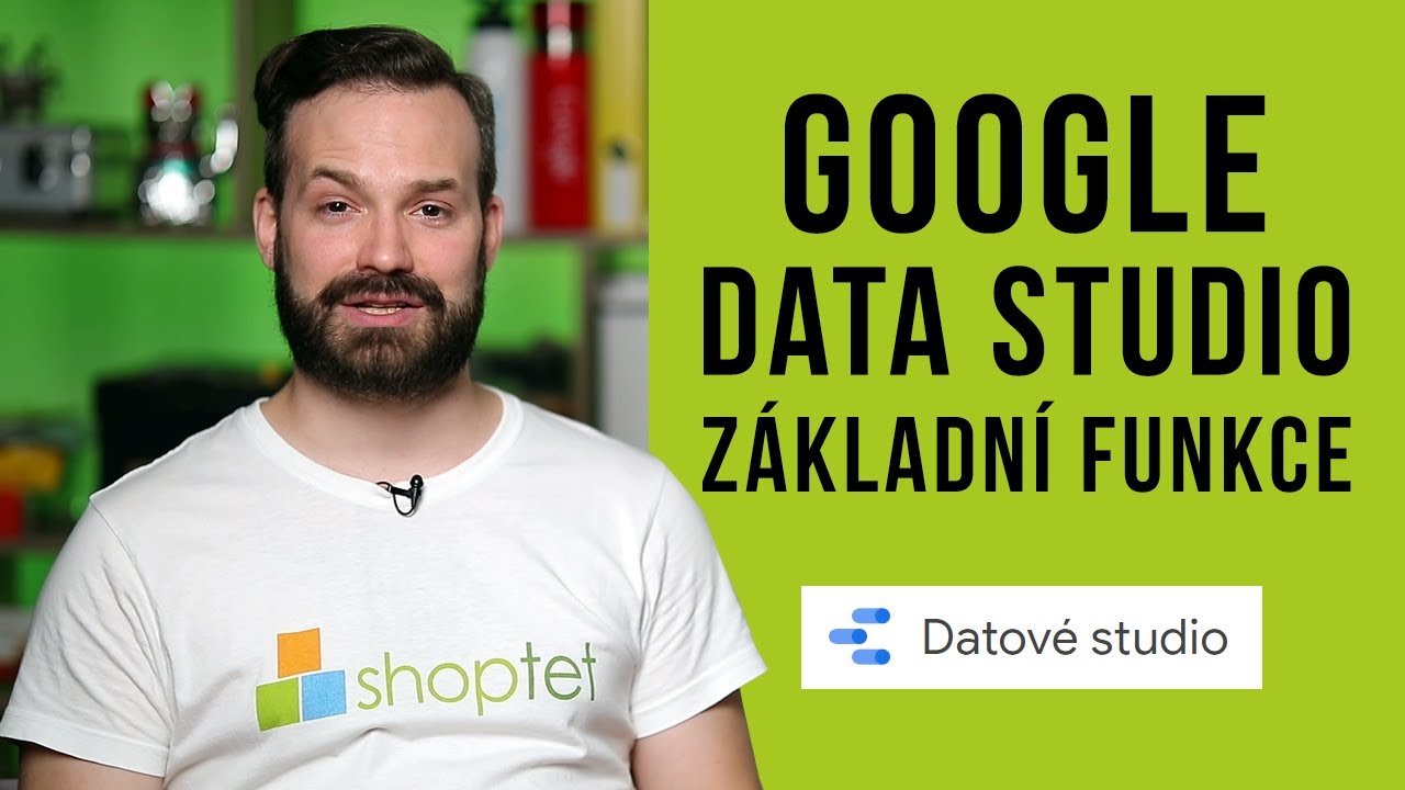 GOOGLE DATA STUDIO - Z&Aacute;KLADN&Iacute; FUNKCE - Shoptet.TV (98. d&iacute;l)