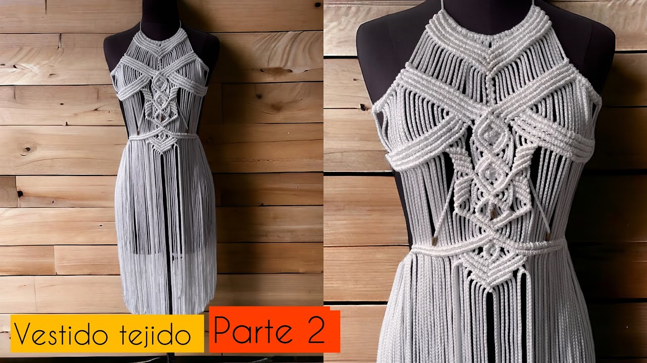 Parte 2: vestido tejido a macramé / macrame knitted dress
