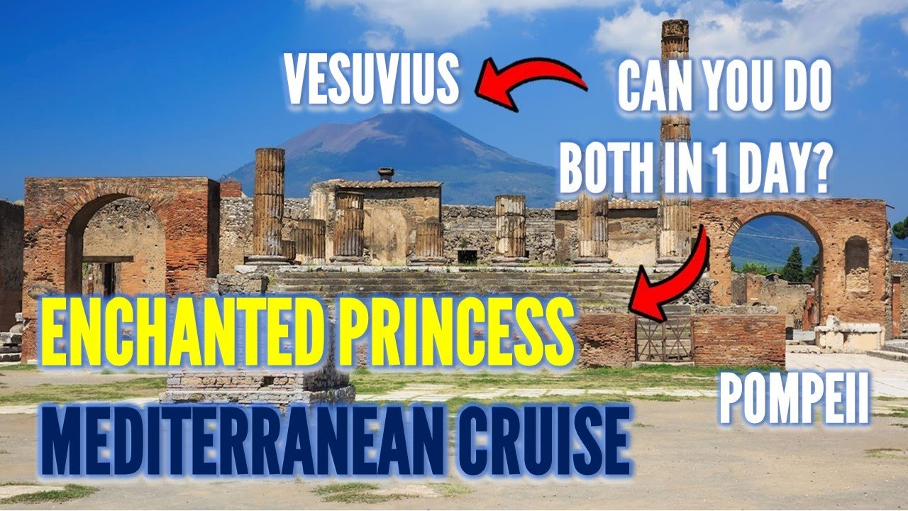 Enchanted Princess Mediterranean Cruise:  Naples (Vesuvius and Pompeii)