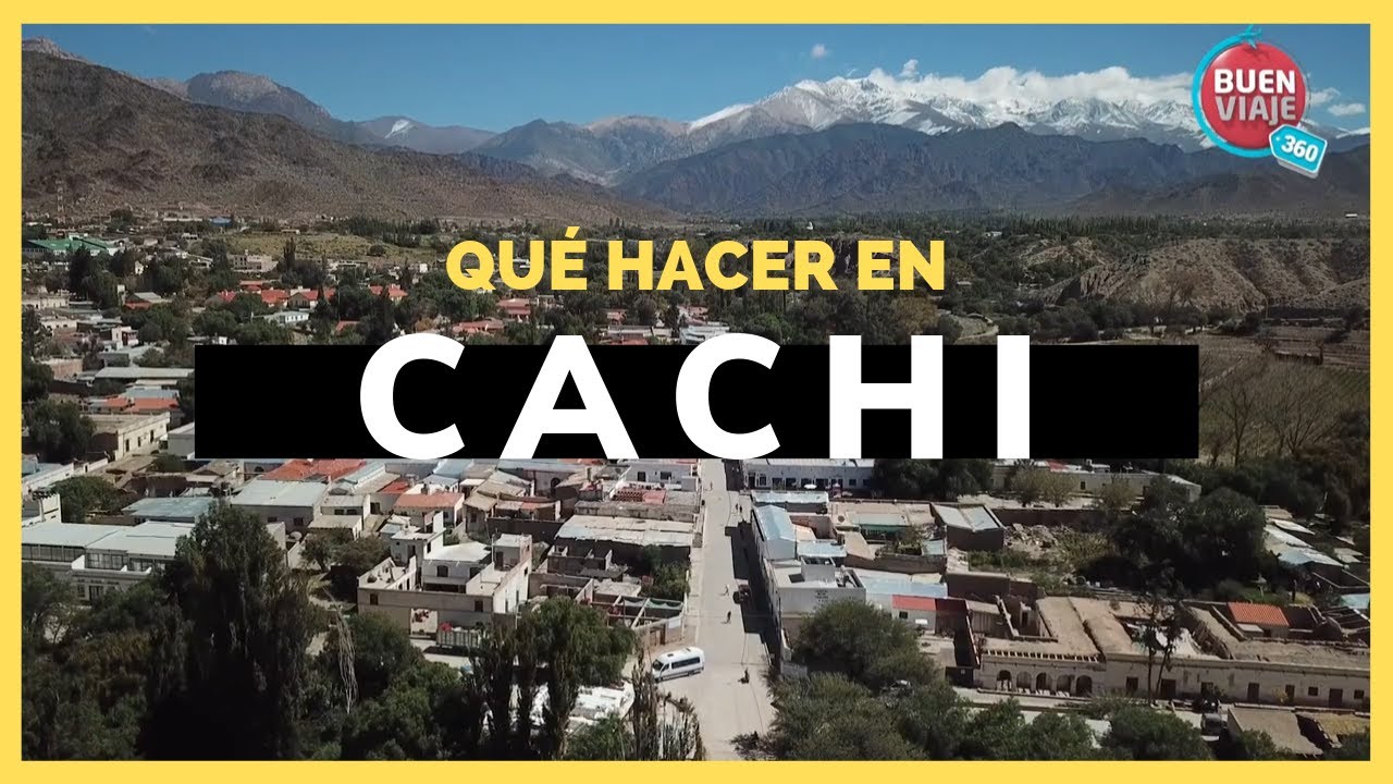 Qu&eacute; hacer en CACHI 🌵 SALTA
