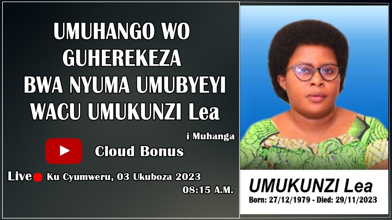Umuhango wo Guherekeza bwa Nyuma Umubyeyi wacu UMUKUNZI Lea