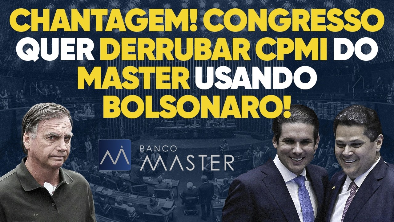 CHANTAGEM! Congresso chantageia Bolsonaro para derrubar CPMI do Master!