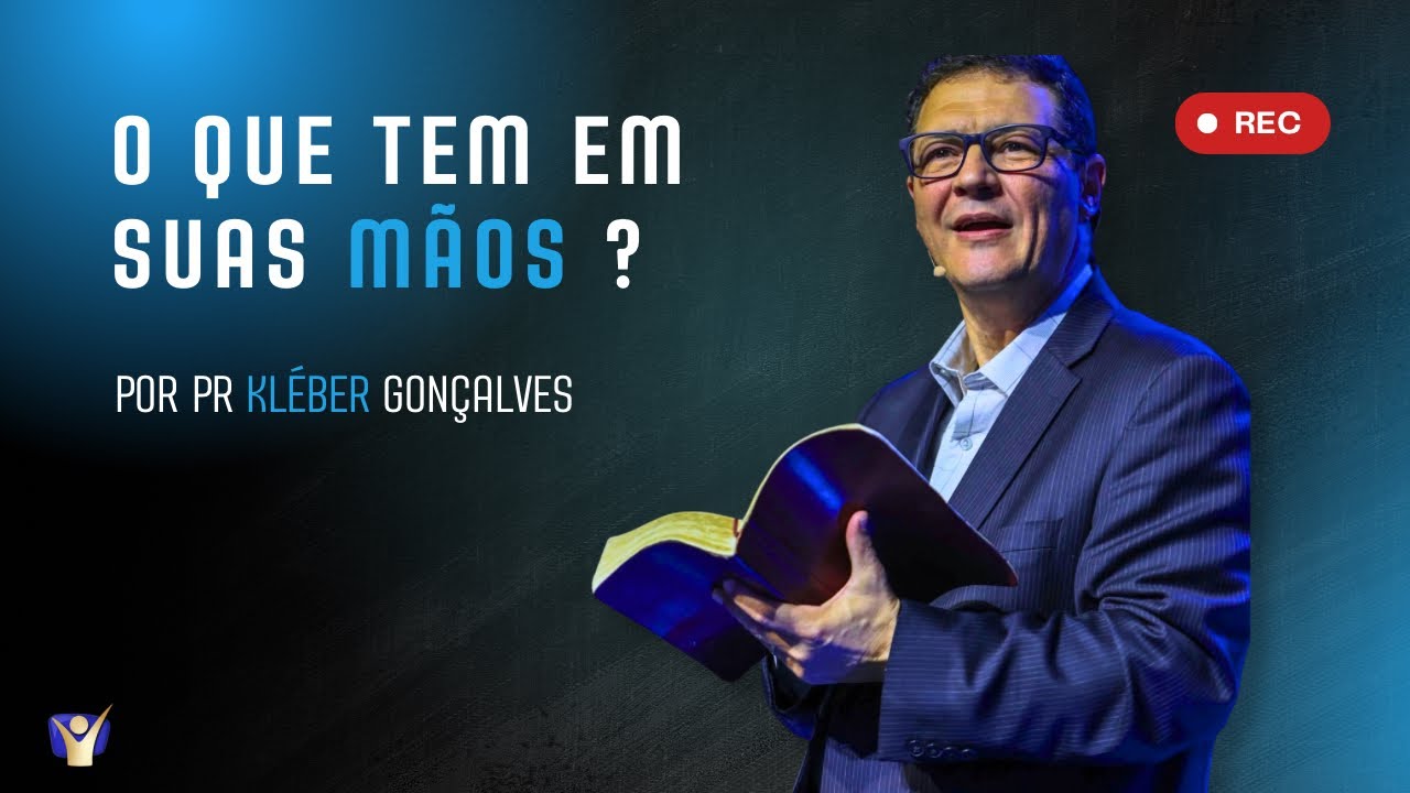 O que tem em suas mãos? | Pr Kleber Gonçalves | 17 Jan