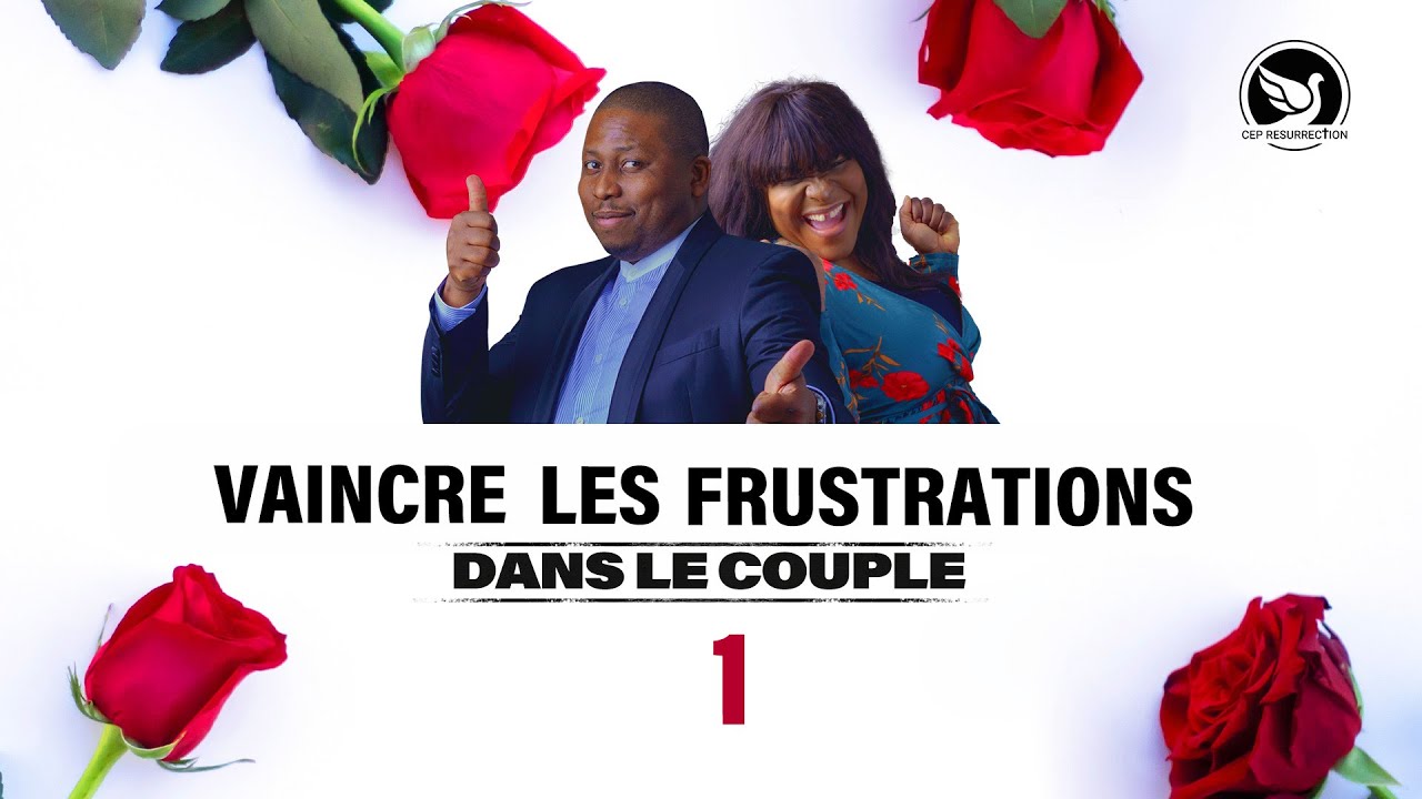 VAINCRE LES FRUSTRATIONS DANS LE COUPLE - Couple pastoral Douglas & Lydie KIONGEKA