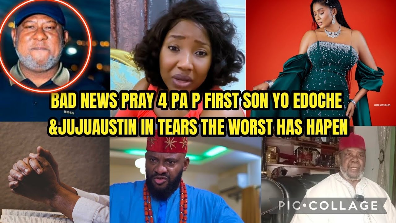 BAD NEWS PRAY 4 PA P FIRST SON YO EDOCHE &JUJUAUSTIN IN TEARS THE WORST HAS HAPEN