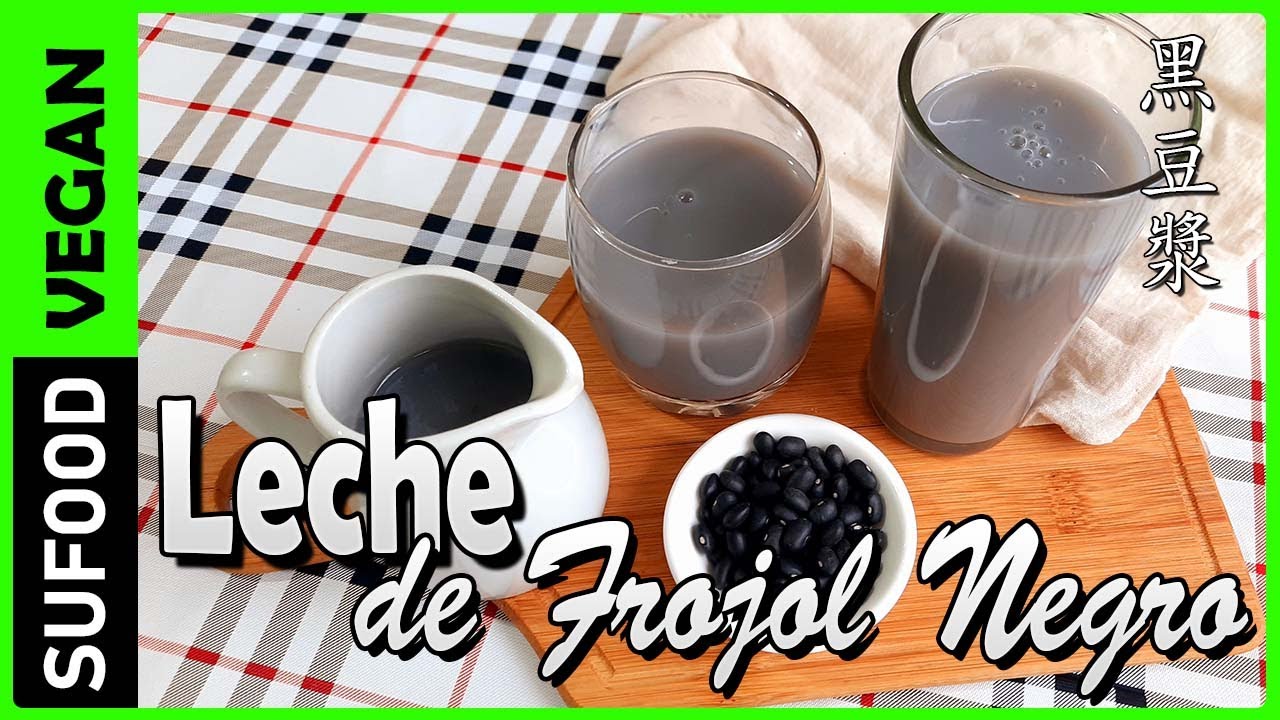 【Leche de Frijol Negro】Como preparar Leche de Poroto/ Caraota negra | Comida China |Vegana【SuFood】