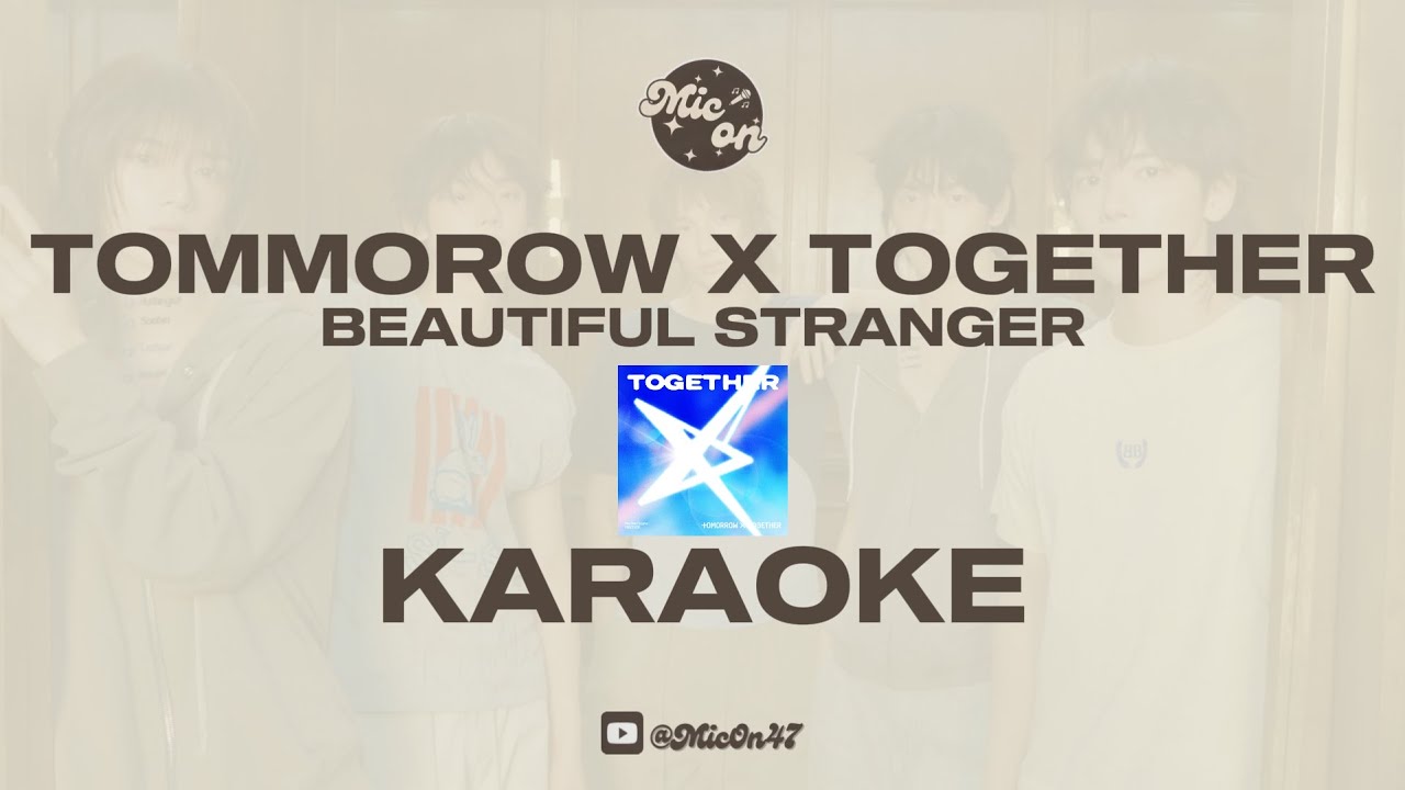 TOMMOROW X TOGETHER - BEAUTIFUL STRANGER - KARAOKE