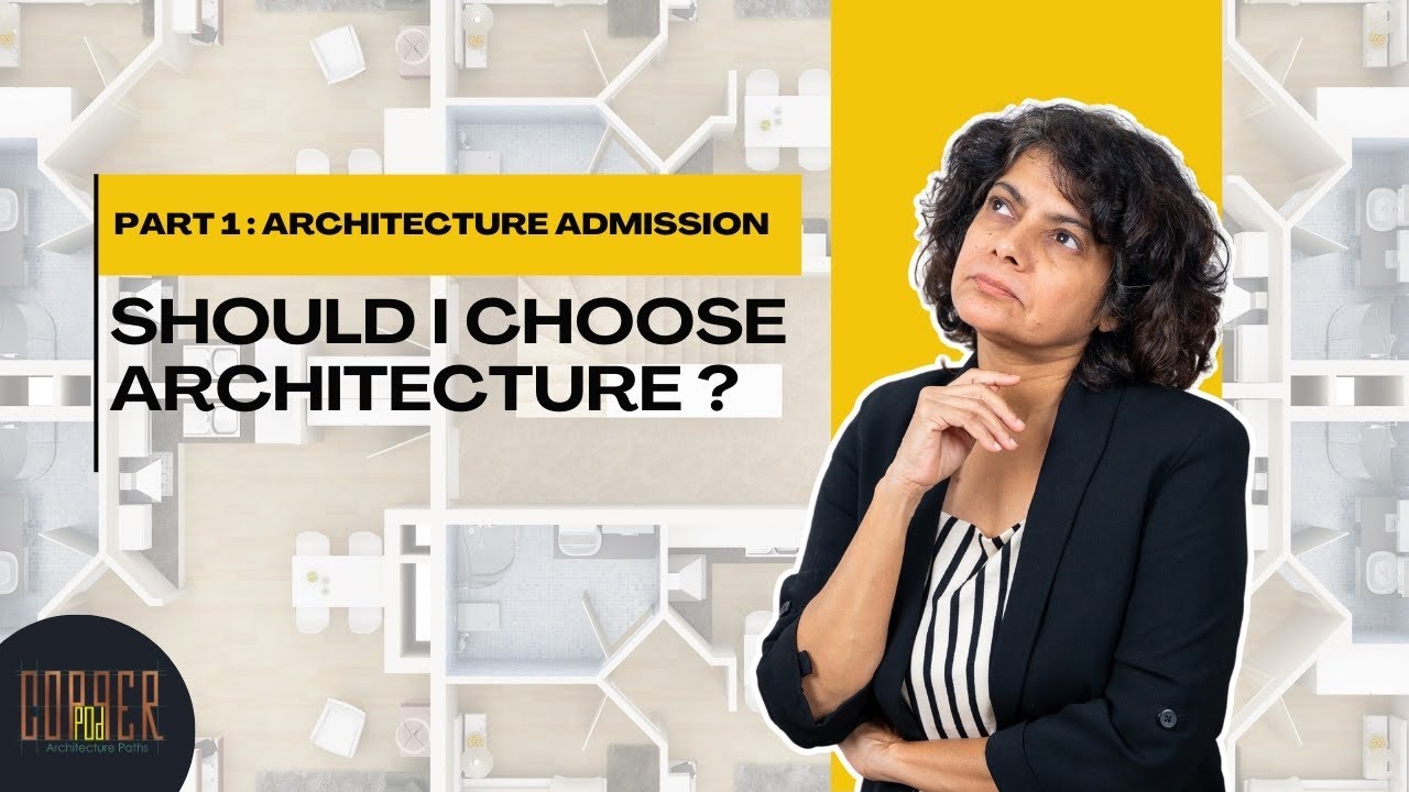 Should I Choose Architecture? | Part 1 : Architecture Admission Procedure | Copperpod