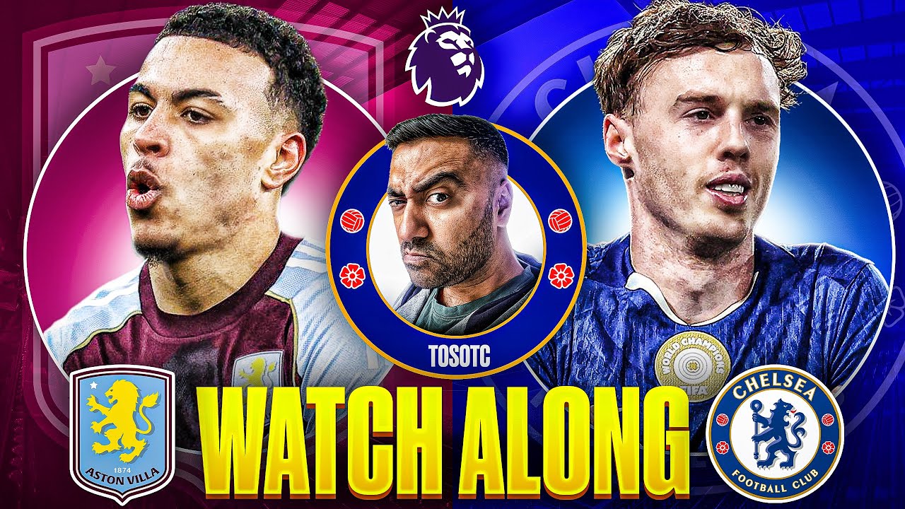 LIVE | ASTON VILLA vs CHELSEA | PREMIER LEAGUE