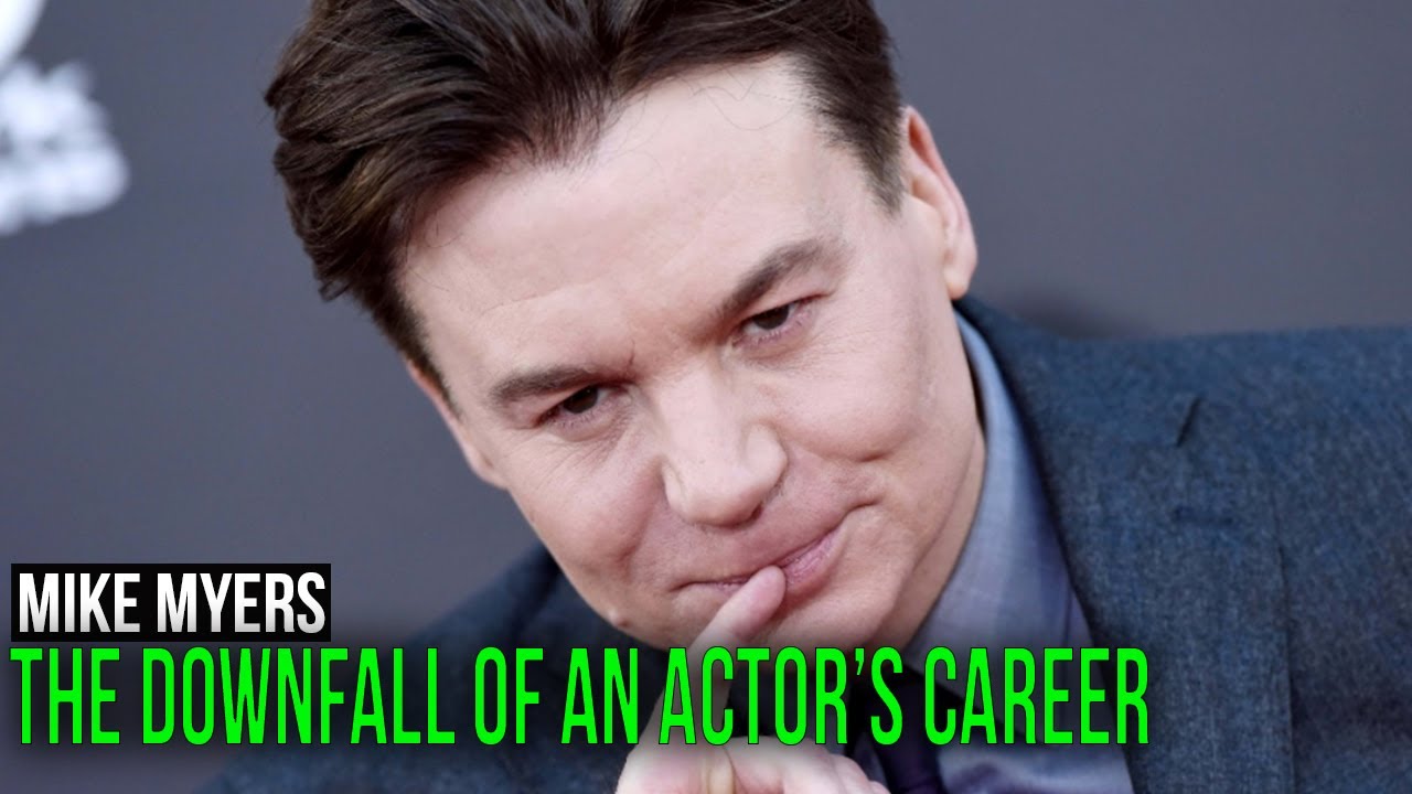 Mike Myers. The Downfall of an Actor's Career