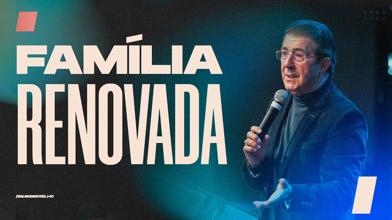 COMO TER UMA FAMÍLIA RENOVADA | SILMAR COELHO