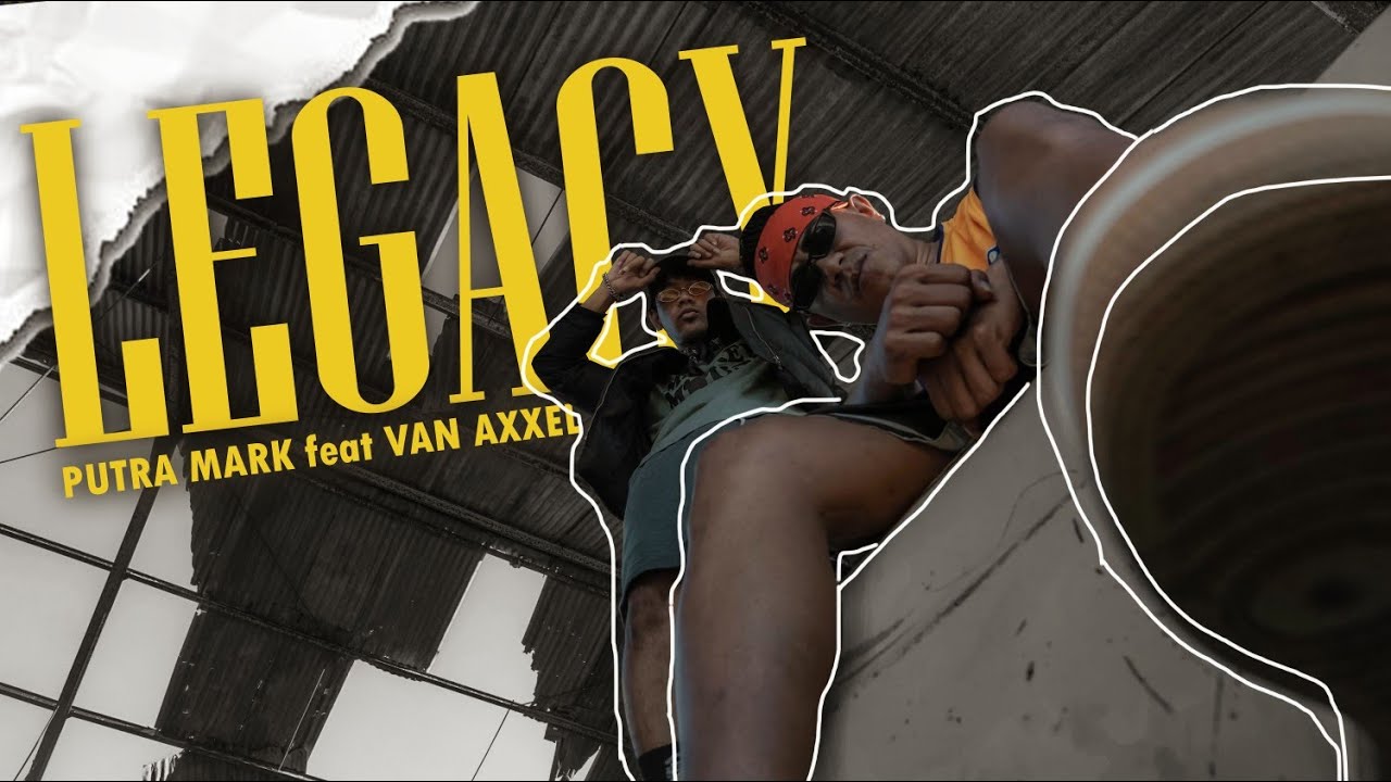 Van Axxel - LEGACY Feat. Putra Marck (Official Video Clip)