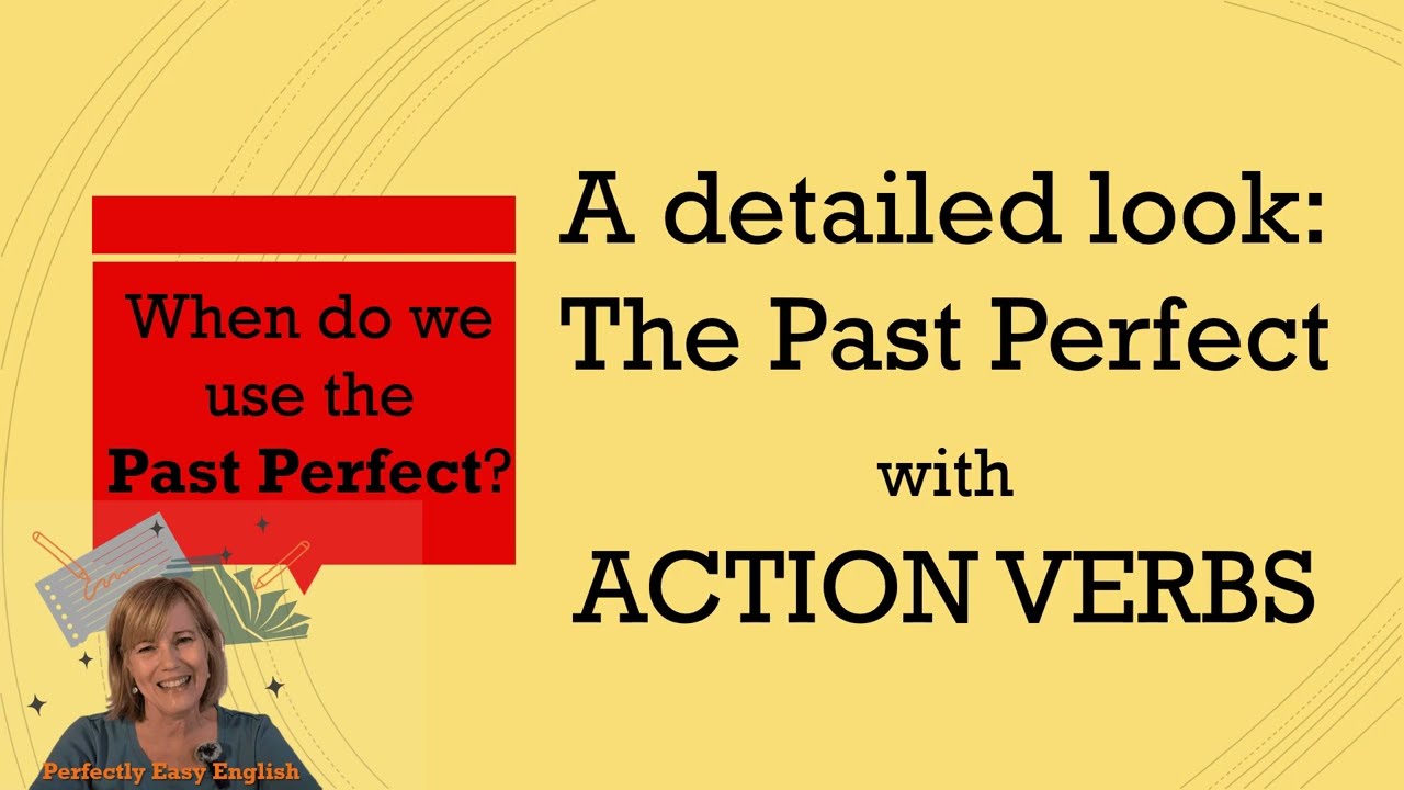 The Past Perfect for Action Verbs: A Detailed Look