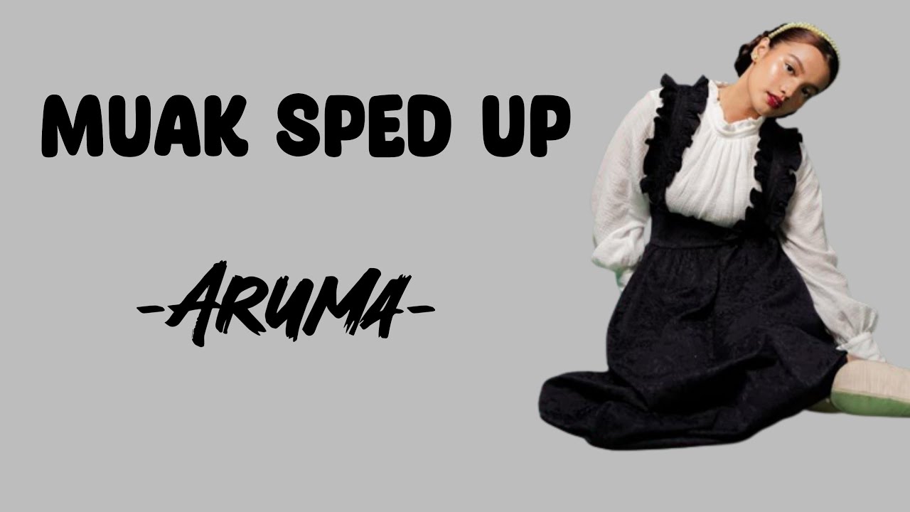 Muak Sped Up ( Aruma )