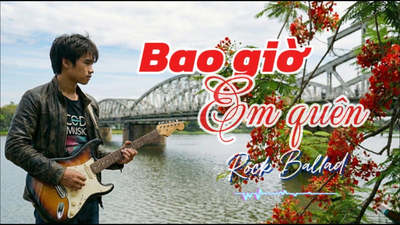 BAO GIỜ EM QUÊN – Duy Khánh | Rock Ballad Cover - HOT TIKTOK