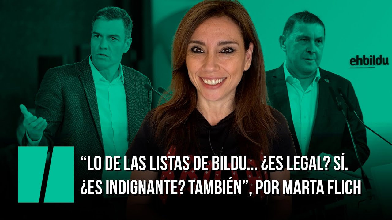 “Lo de las listas de Bildu... ¿Es legal? Sí. ¿Es indignante? También”, por Marta Flich