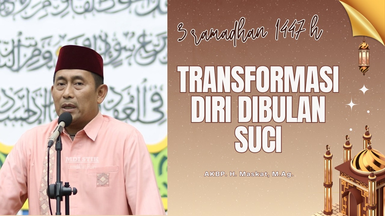 TRANSFORMASI DIRI DIBULAN SUCI | AKBP. H. Maskat, M.Ag.