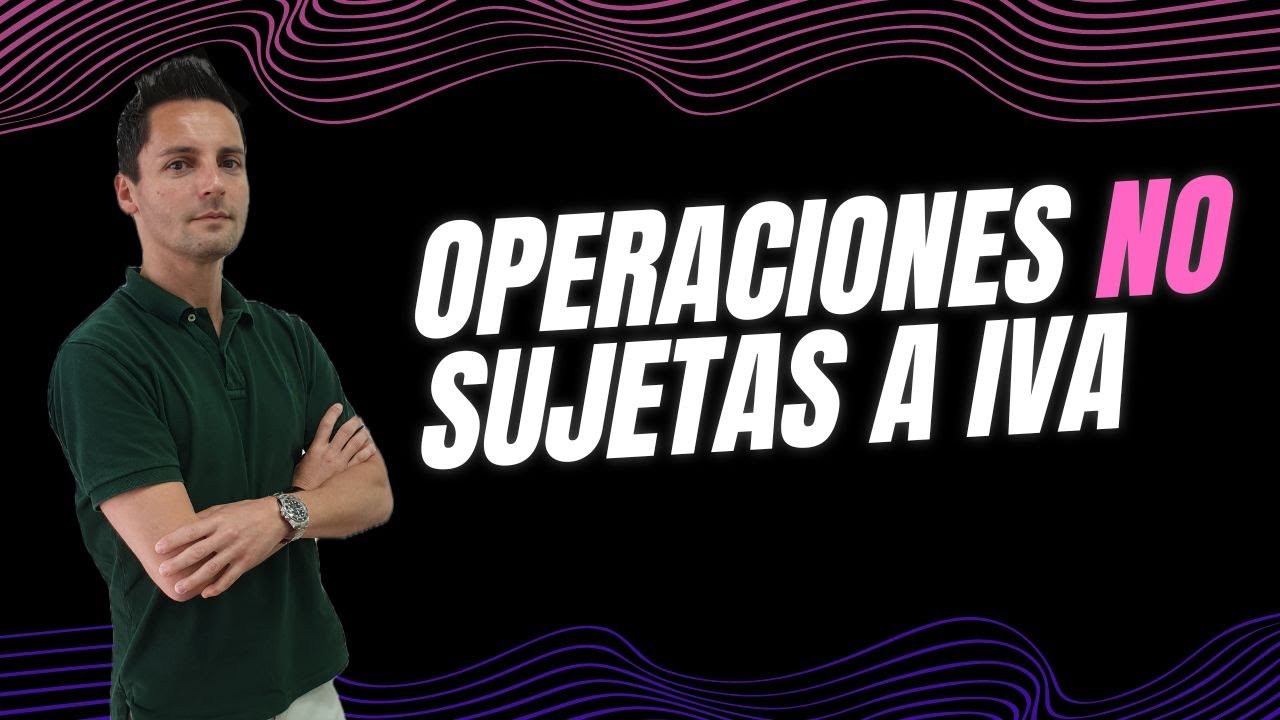 ¿Qué operaciones no están sujetas a IVA?