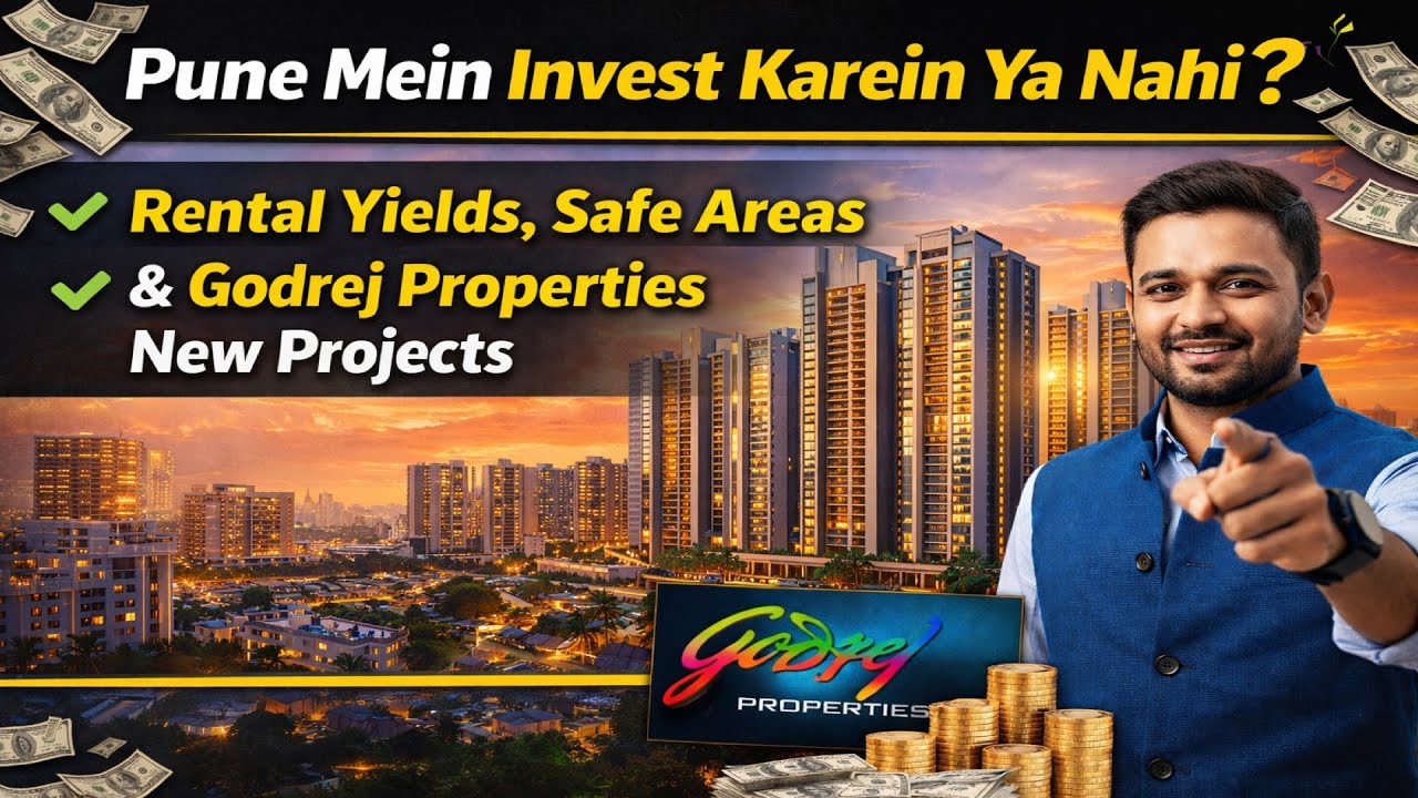 Pune Mein Invest Karein Ya Nahi? Rental Yields, Safe Areas & Godrej Properties New Projects.