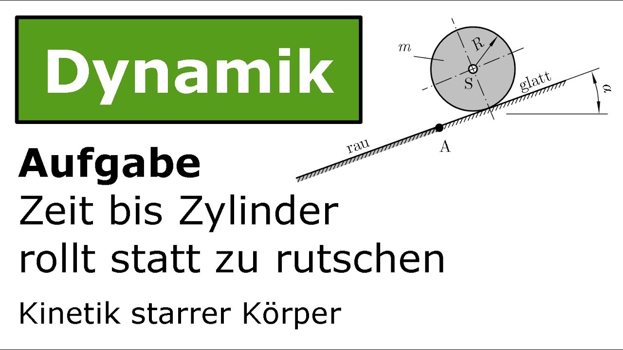 ⚙️ Zylinder rutscht erst und rollt dann [Technische Mechanik, Dynamik, Kinetik]