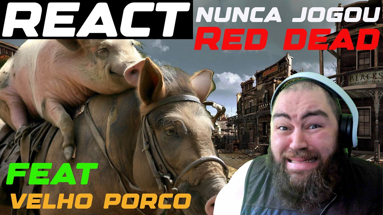 VELHO PORCO NUNCA JOGOU RED DEAD