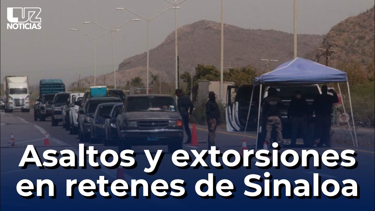 Asaltos y extorsiones en retenes de Sinaloa; paisanos denuncian corrupci&oacute;n en puntos de revisi&oacute;n