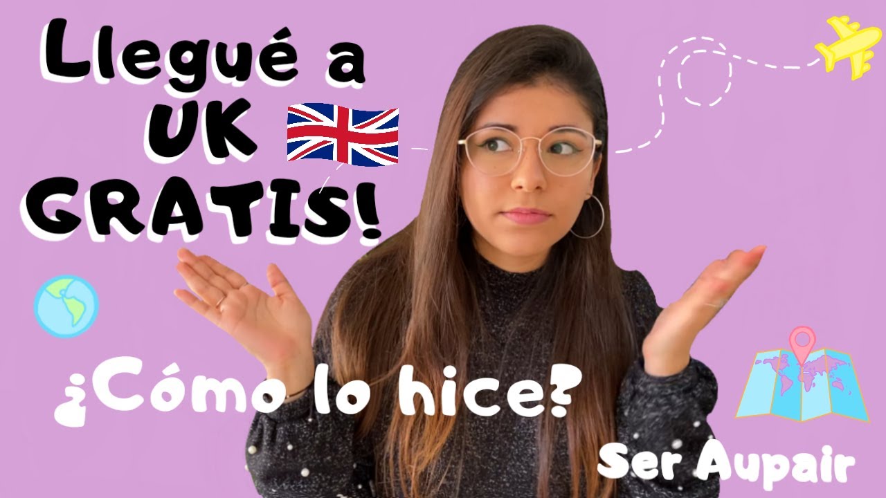 VIVIR EN UK GRATIS! ¿CÓMO LO HICE? / SER AUPAIR EN REINO UNIDO