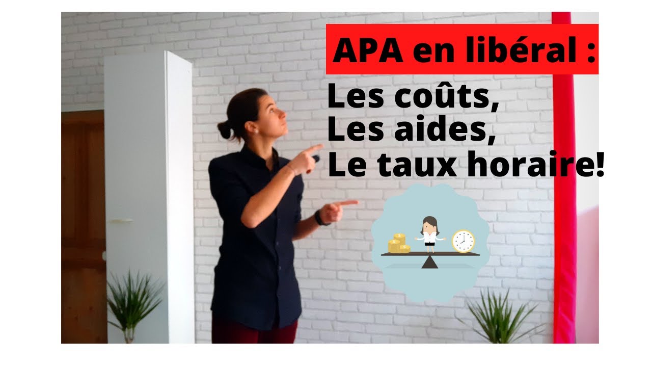 APA libéral, les Coûts, les aides, le taux horaire!