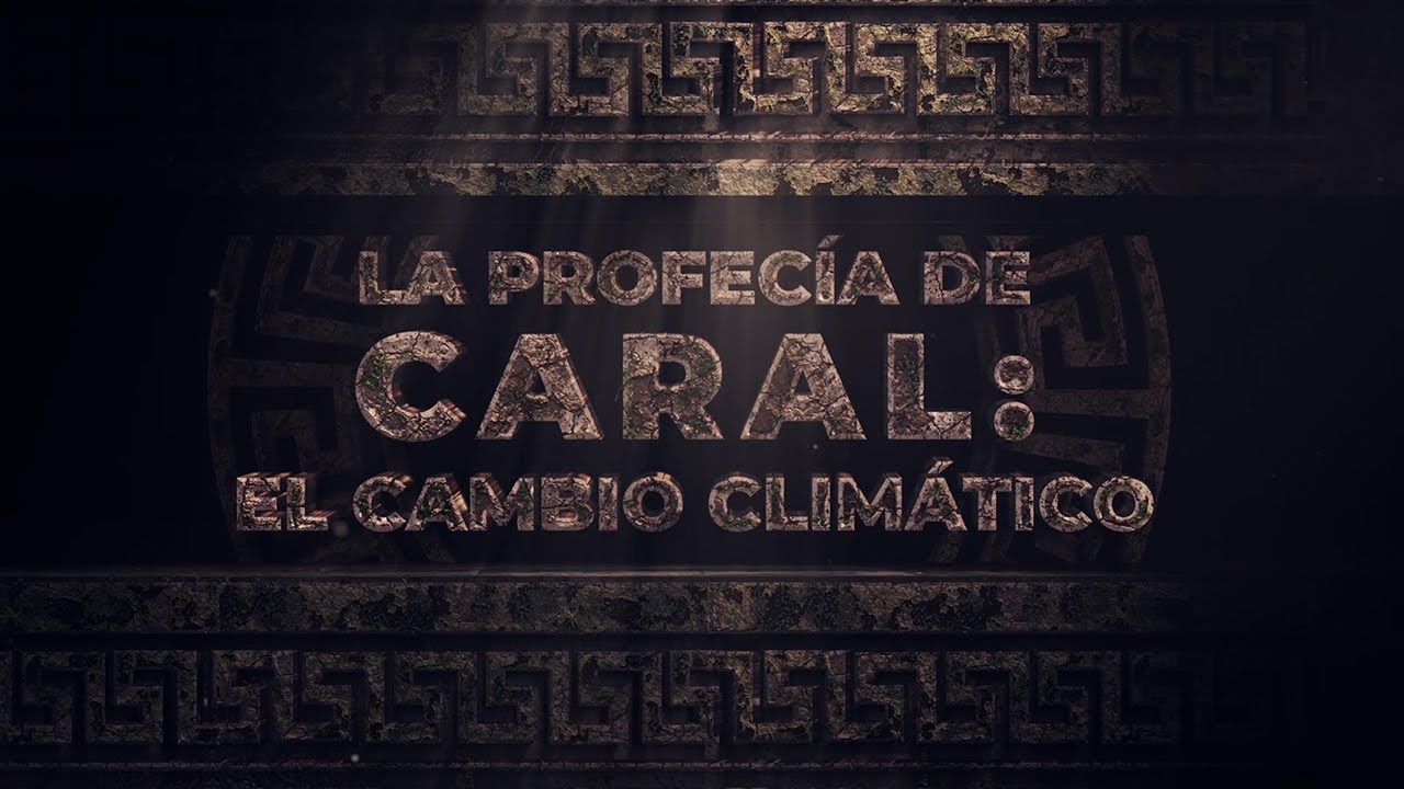 La profecía de Caral: el cambio climático