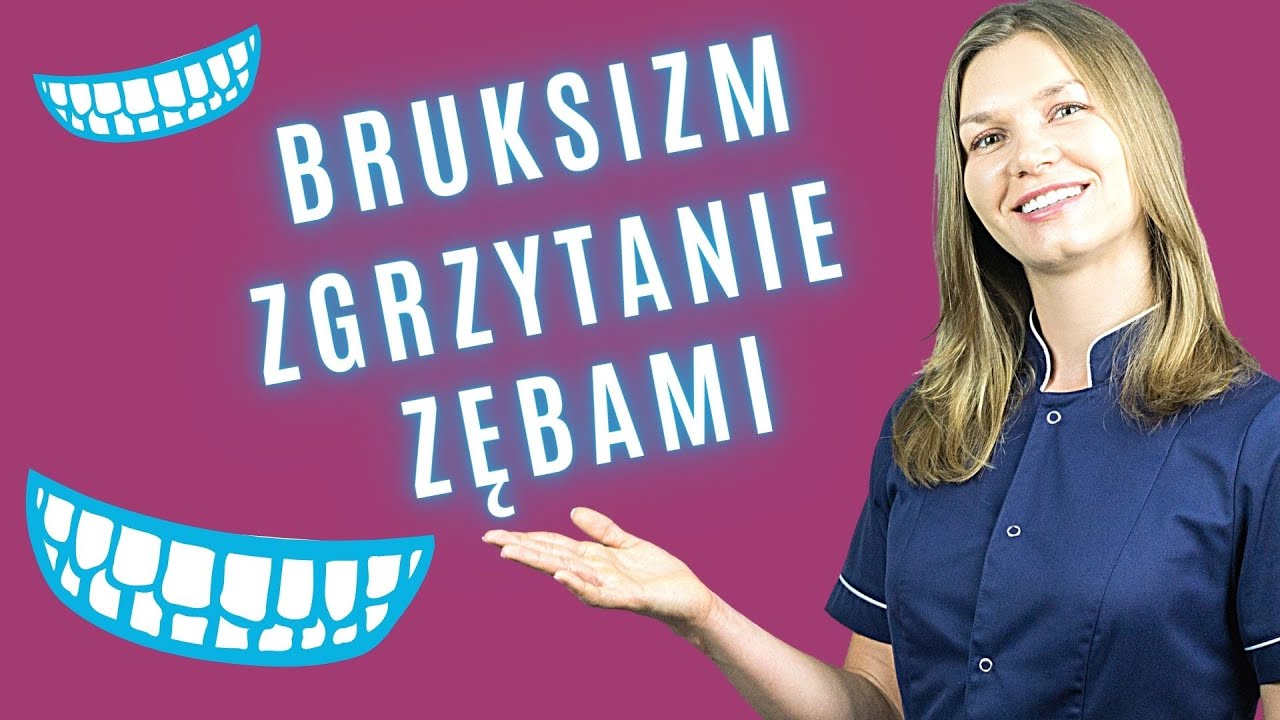 Bruksizm jak wyleczyć ZGRZYTANIE ZĘBAMI? Skuteczne metody i zabiegi na zaciskanie szczęk– od LEKARZA