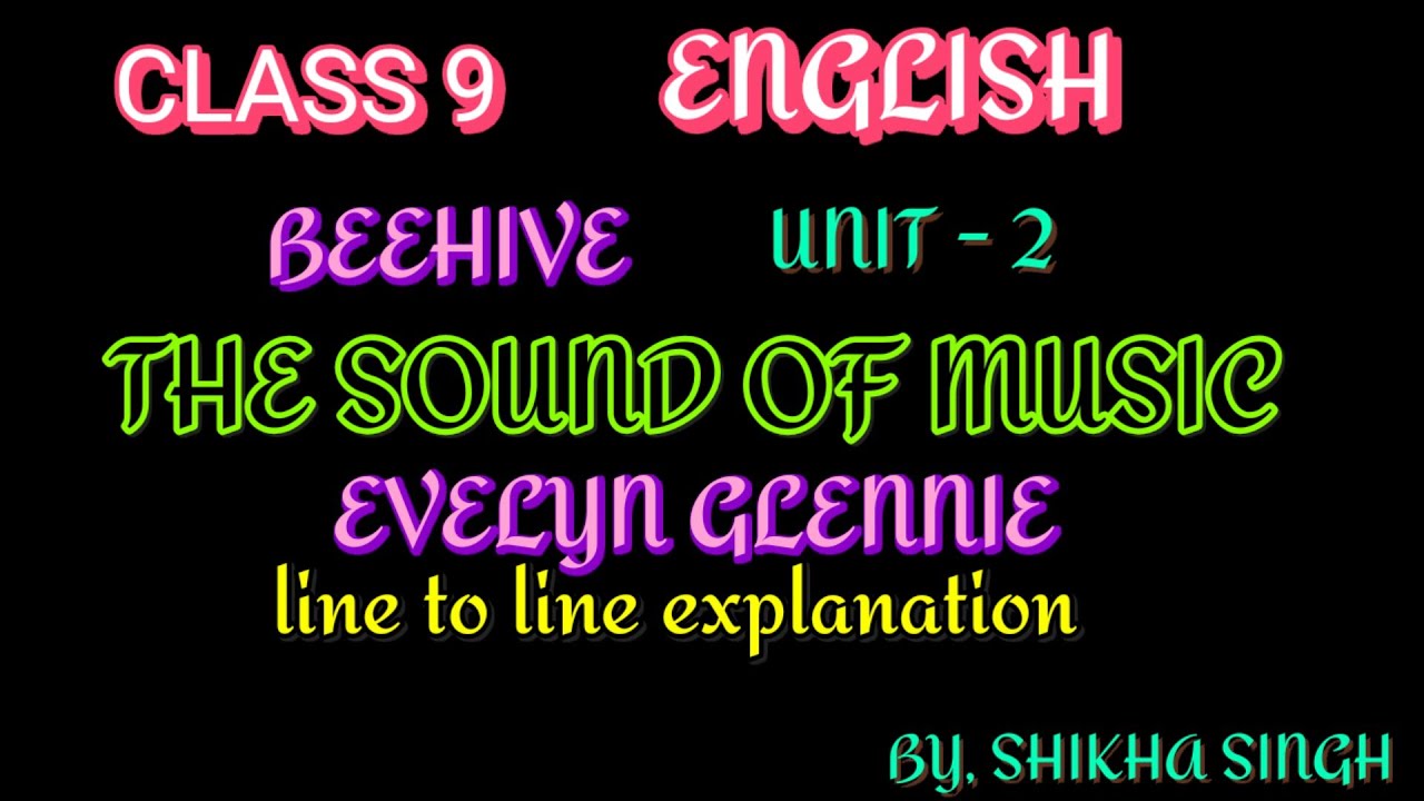 The Sound Of Music Part 1| Evelyn Glennie | Class 9 | English Beehive 
