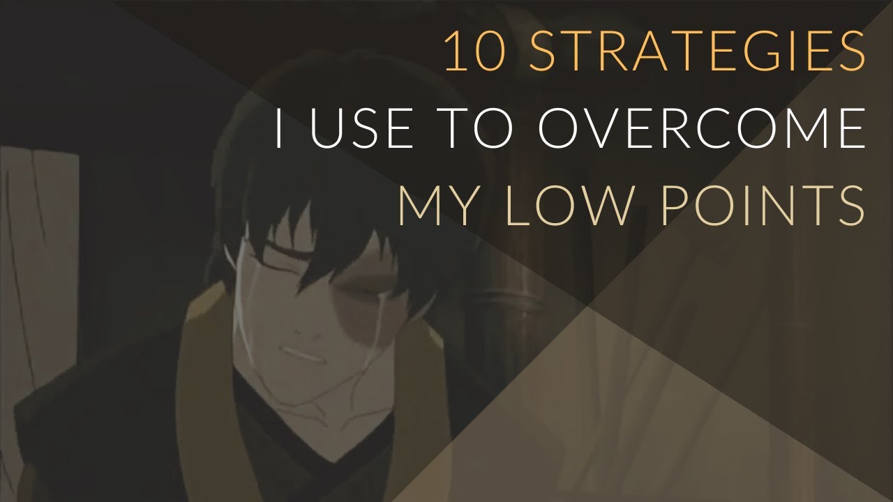10 strategies I use to overcome my low points