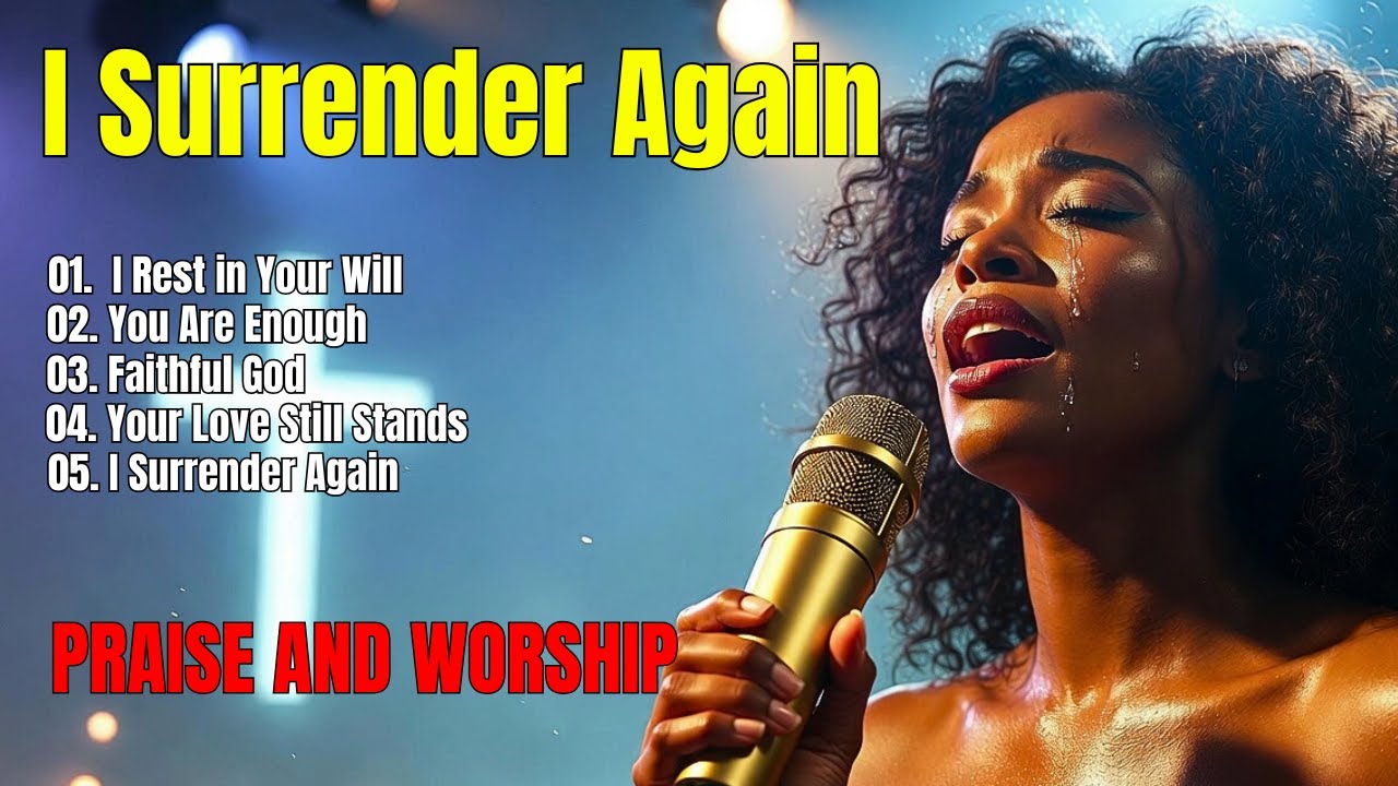 I Surrender Again, Powerful Worship Songs – Best Praise and Worship Music 2026 – Playlist