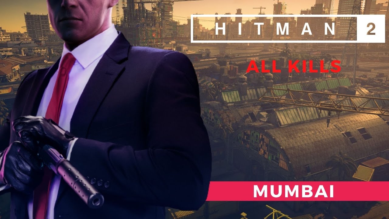 HITMAN 2 - MUMBAI - A CACCIA DEL FANTASMA - ALL KILLS | Gameplay/Walkthrough