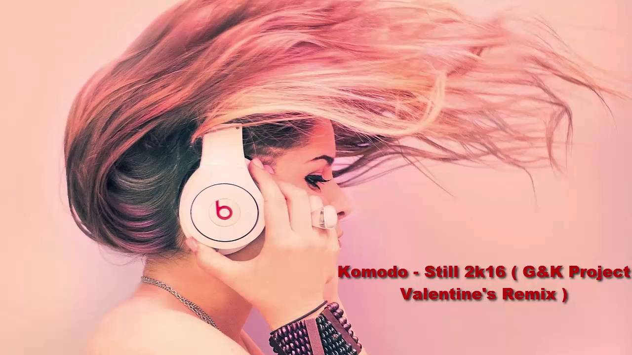 Komodo - Still 2k16 ( G&K Project Valentine's Remix)