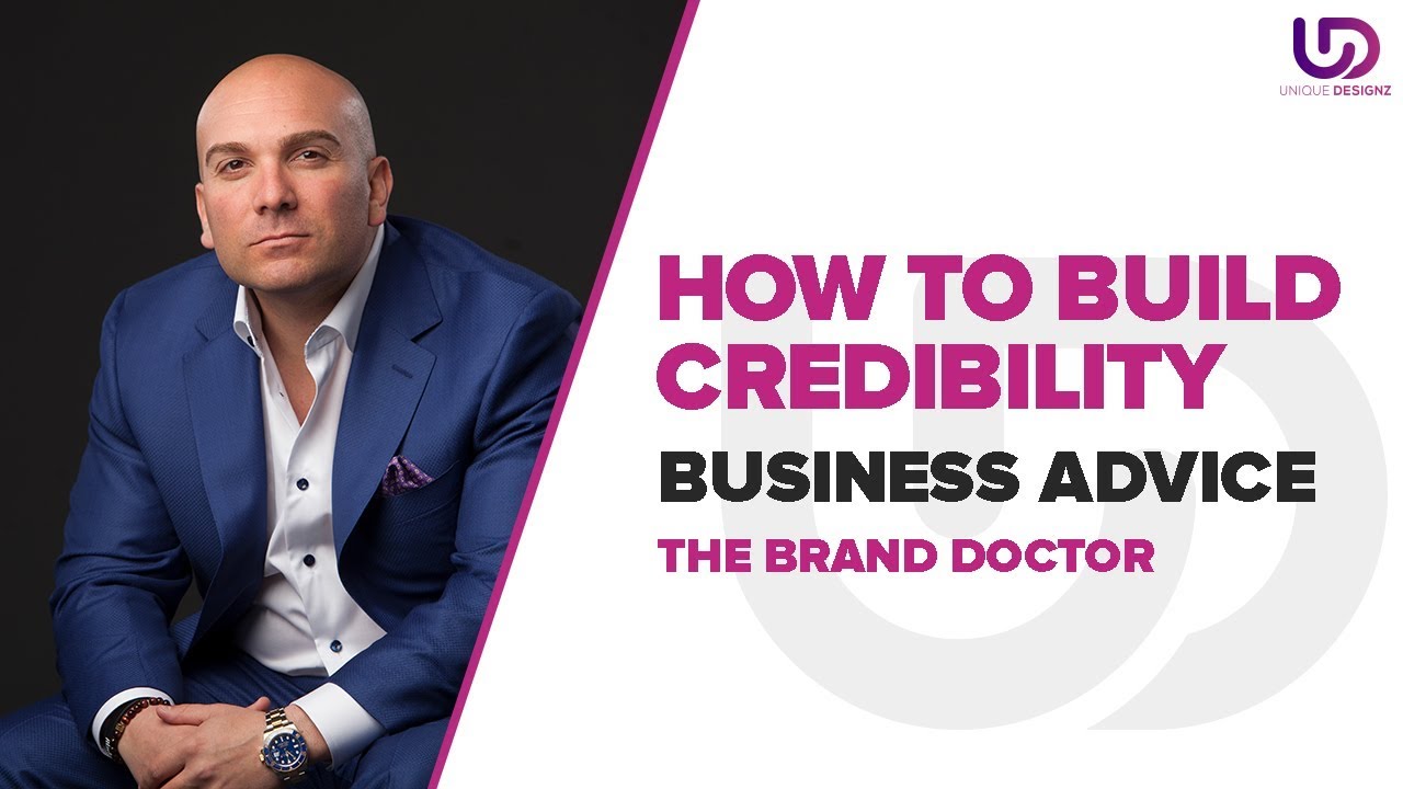 Establish Credibility: How to Build Credibility - Business Advice 2019 - The Brand Doctor
