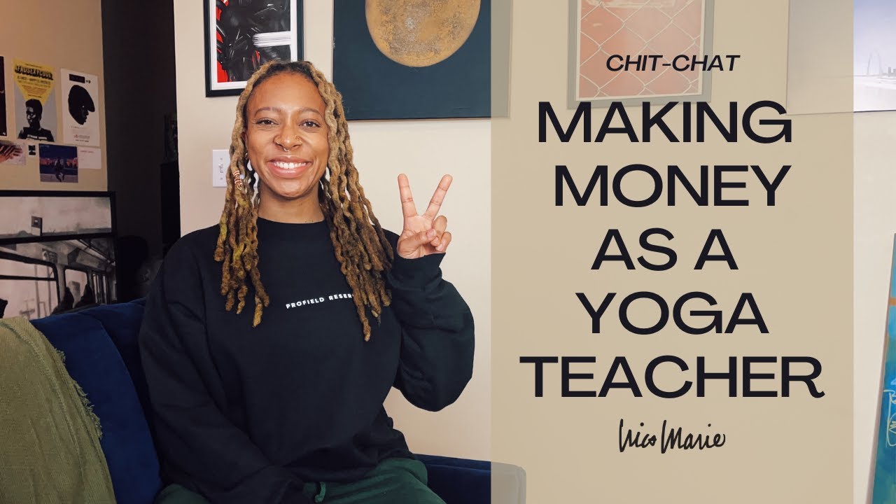 Chit-Chat | Making Money as a Yoga Teacher | My Experience + Being Intentional About Your Work