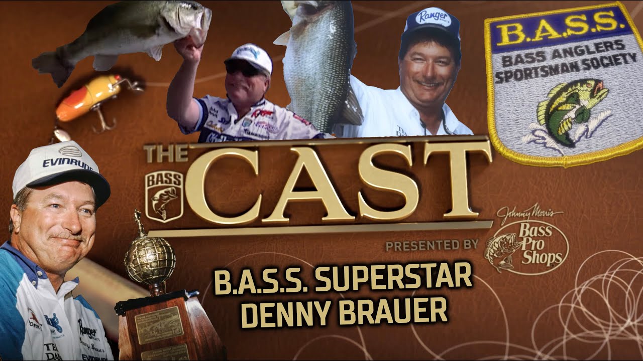 The CAST: B.A.S.S. Superstar Denny Brauer