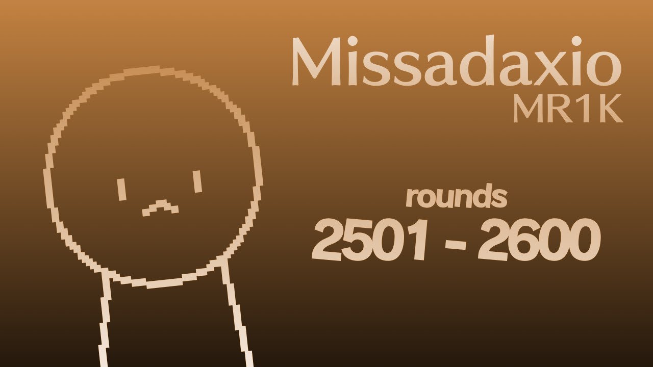 MR1K / Missadaxio - Rounds 2501 to 2600