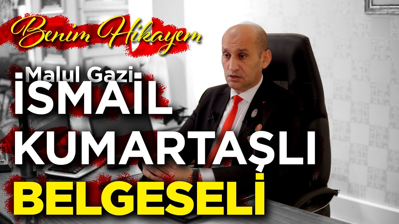 BELGESEL / Malul Gazi İsmail Kumartaşlı  - Benim Hikayem