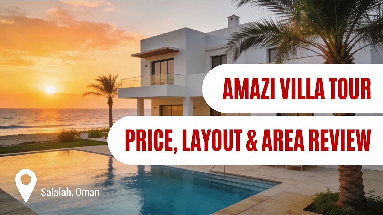 AMAZI Salalah Villa Tour: Price, Territory & Smart Investment Breakdown
