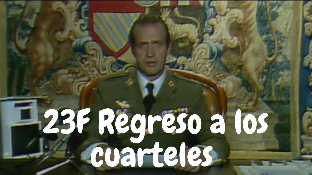 🎖️23F Regreso a los cuarteles  | Golpe de Estado en Espa&ntilde;a de 1981