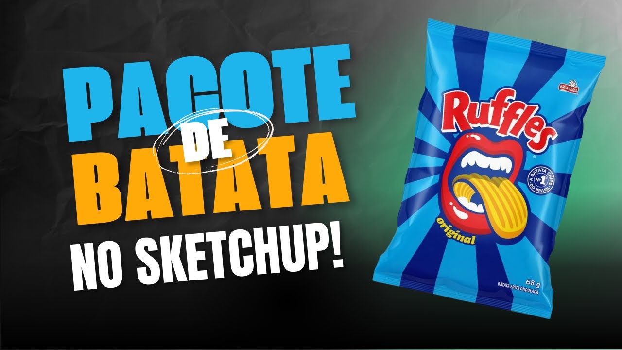 COMO MODELAR UM PACOTE DE BATATA RUFFLES NO SKETCHUP