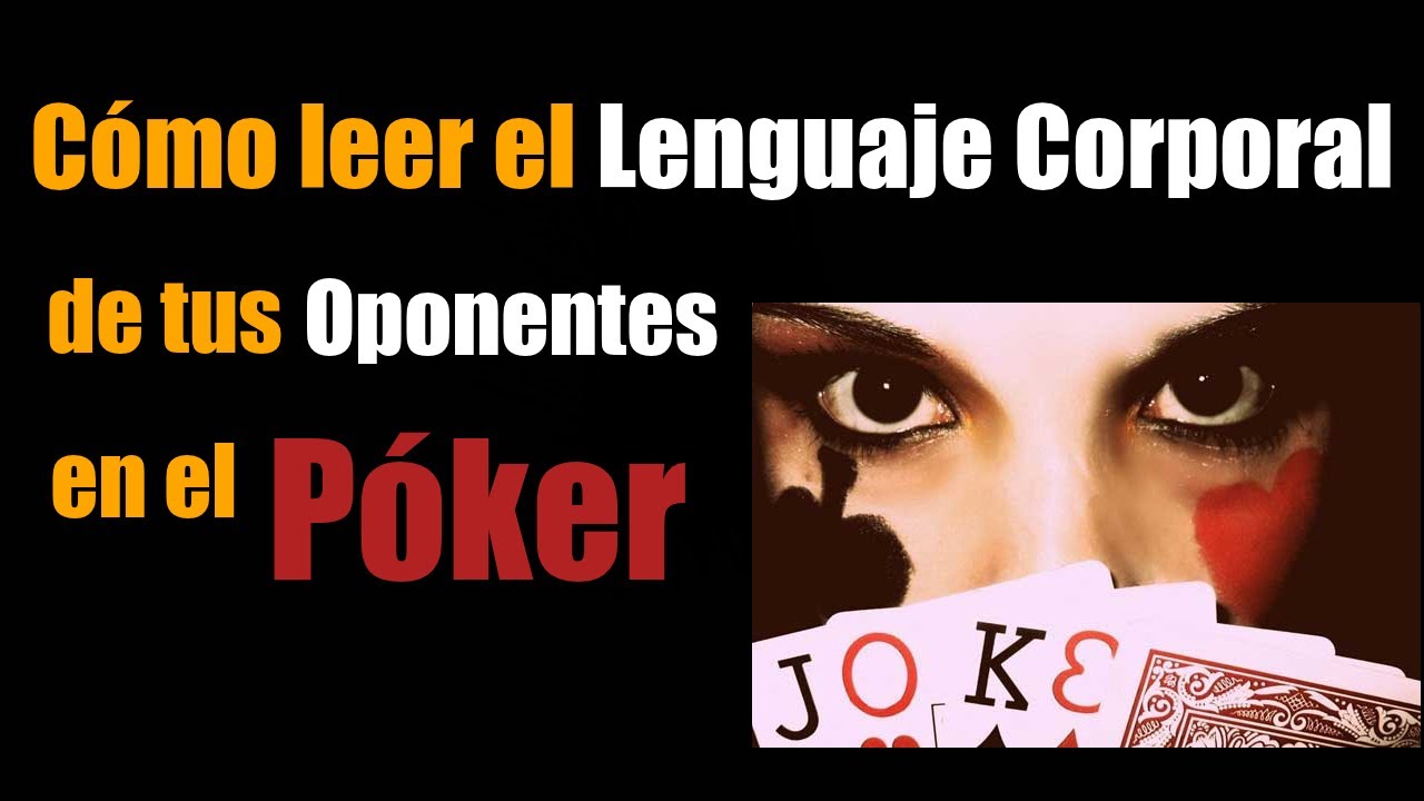 LENGUAJE CORPORAL EN EL POKER: Leer la mente, Cómo jugar