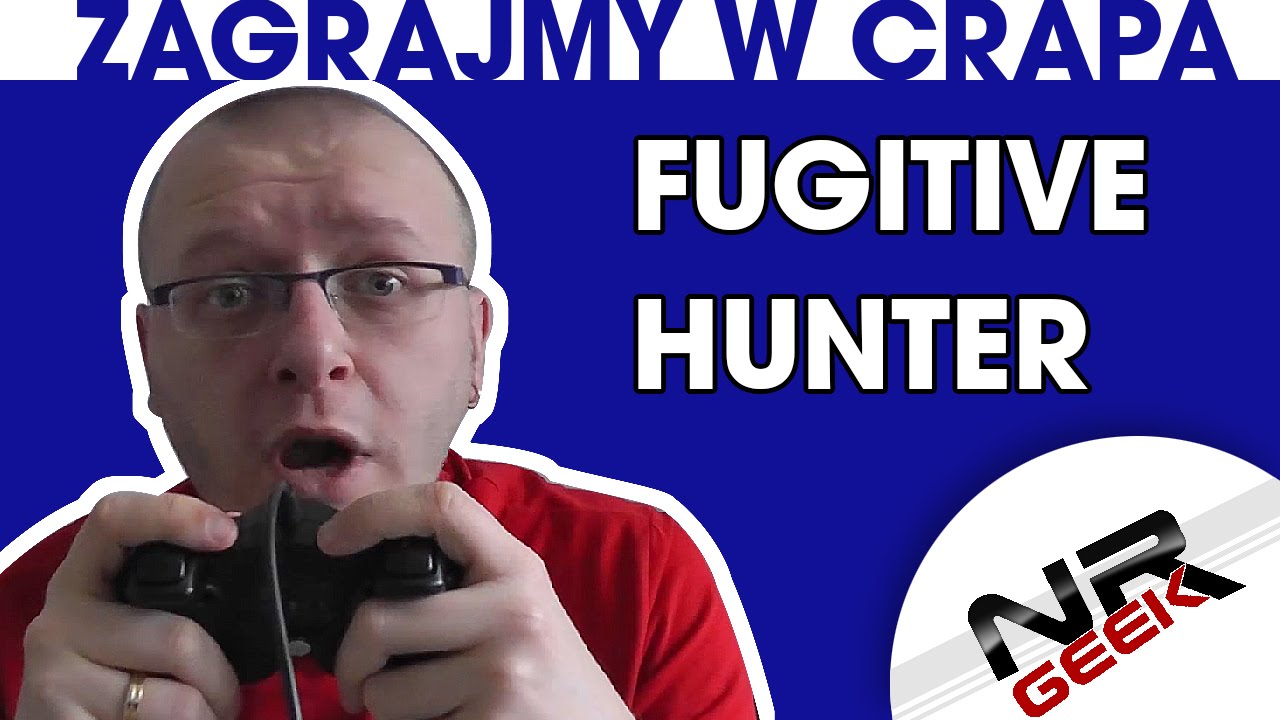 Zagrajmy w crapa #39 - Fugitive Hunter - War On Terror (Najgorsze gry wg NRGeeka)