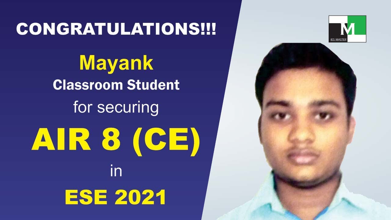 ESE 2021 Topper | Mayank | AIR-08 (CE) is IES Master Classroom Student
