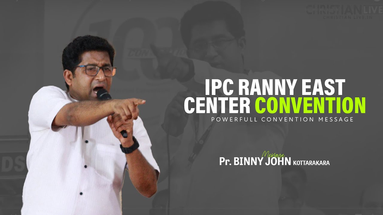 IPC Ranny East Center Convention | Pr. Binny John Kottarakkara | Convention Message