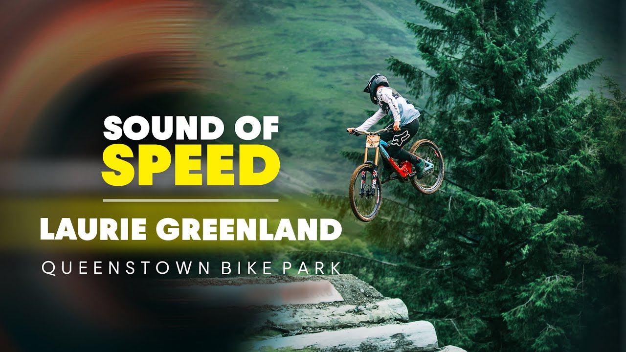 Laurie Greenland No Limits In Queenstown Bike Park | Sound of Speed